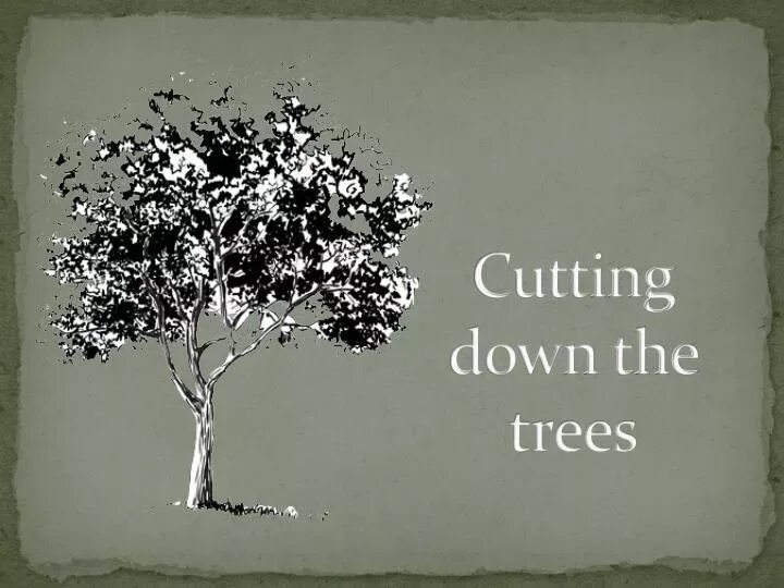 And i am in a tree. Cutting down trees. картинка cut down trees. мудрое дерево the end. картинки на дерево перевести.