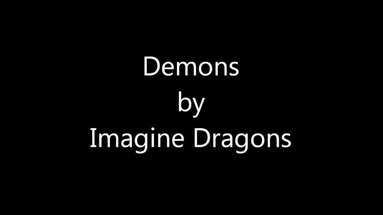 Demons lyrics. Имеджин драгонс demons. демонс текст. имейджин драгонс демонс текст. imagine dragons demons слова.