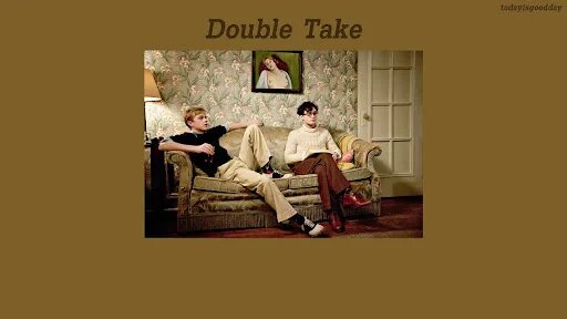 Double take lyric\. Elton john dua lipa cold heart. Песня double take. Double take dhruv. Double take dhruv.