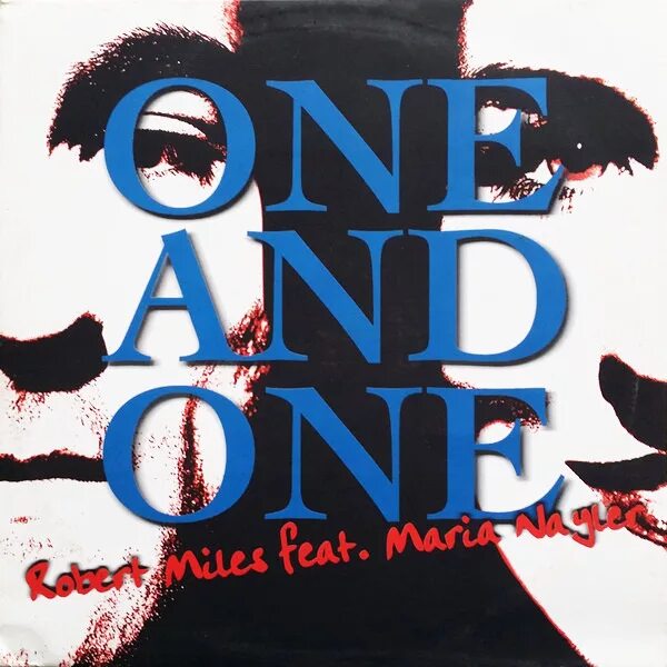 Robert Miles one and one. Robert Miles Maria Nayler one and one. Robert miles maria nayler