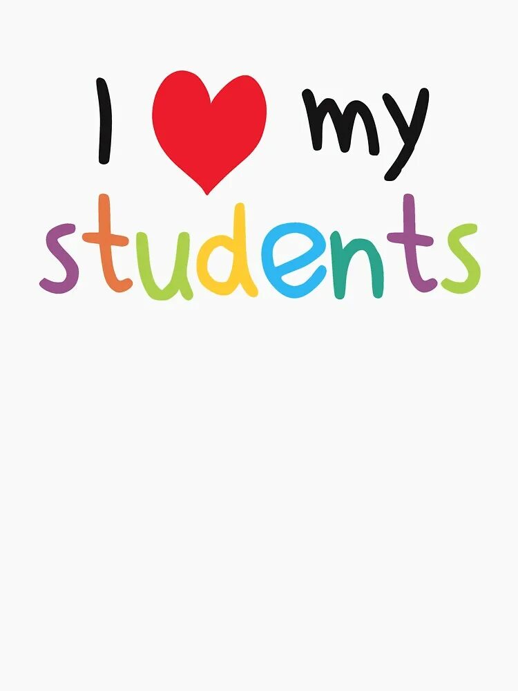 I Love my students. My teacher my Love. Teacher Love. Students my Love.