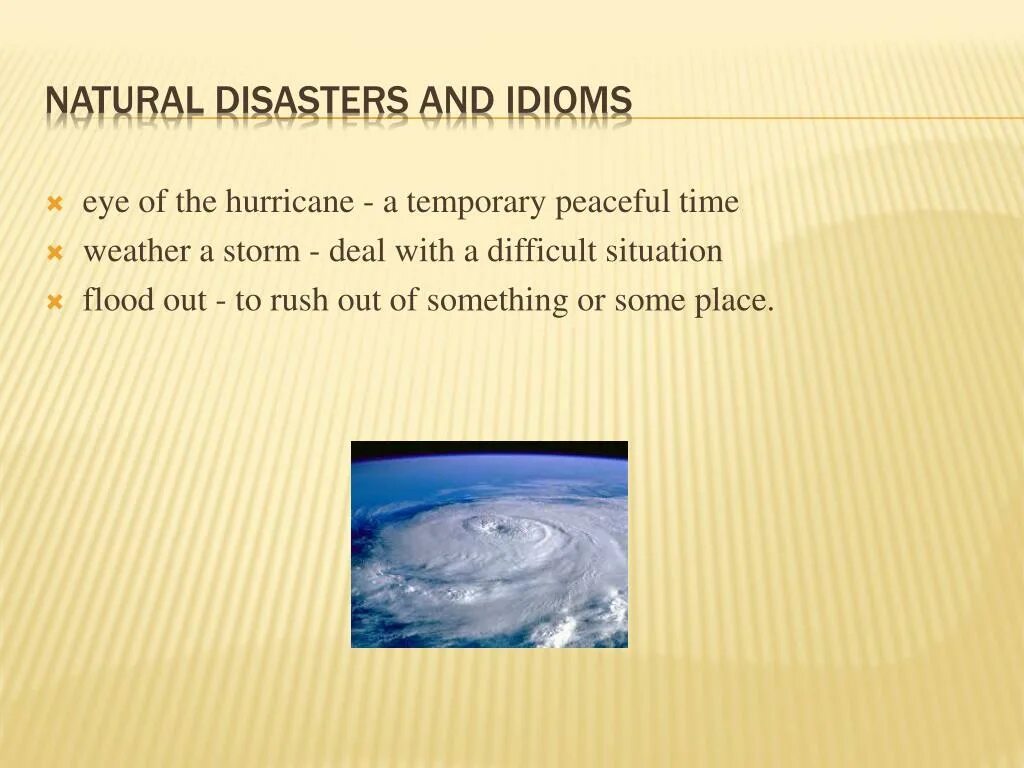 Read definitions of natural disasters. Disaster idioms. стихийные бедствия на английском языке. презентация weather idioms. natural disasters на английском.