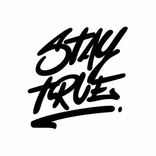 Stay true