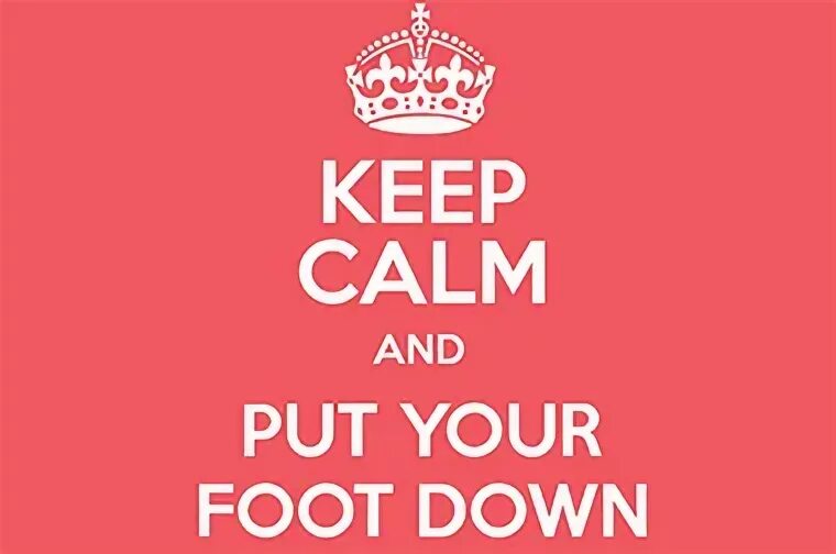 Put my foot down