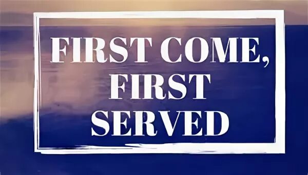 First came the word. Comes first. Service first. One service. First come first served перевод идиомы.