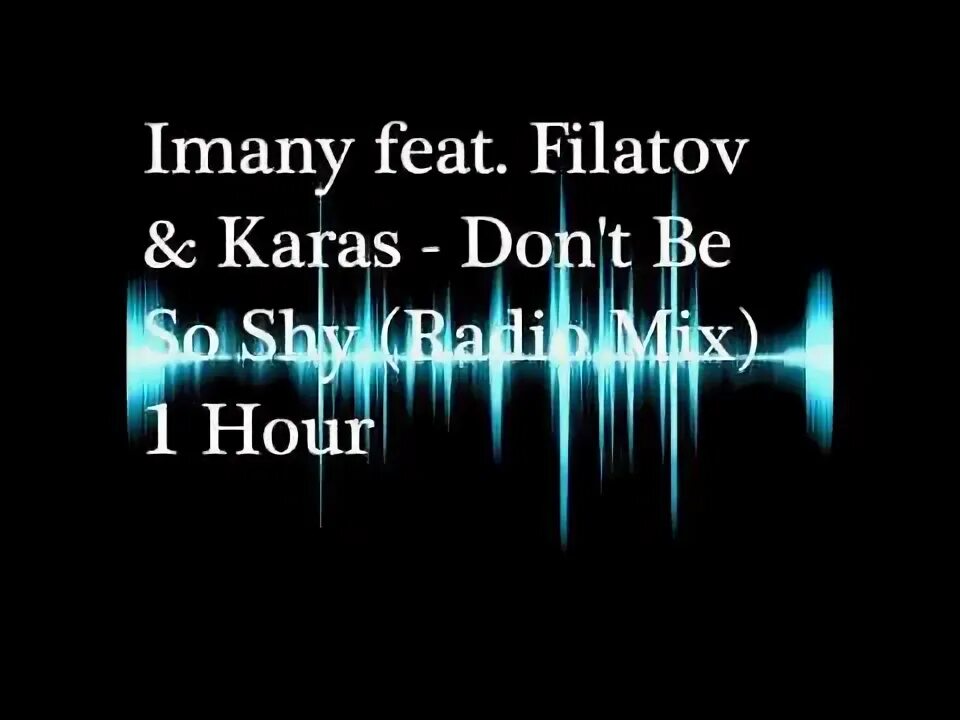 Don t be shy imany filatov karas. Imany feat. filatov &amp; karas. don&#039;t be so shy 1 hour.