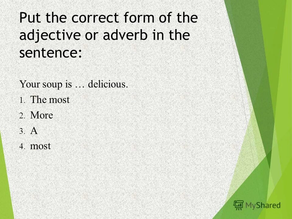 Sentence adverbs. Put the given adjectives into the correct forms my name. 4 the adjective the adverb