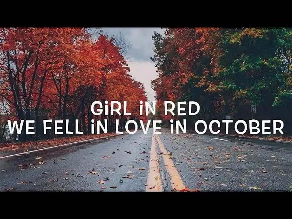 Feeling love in october. We fell in Love in October обложка. Girl in Red we fell in Love in October обложка. We Fall in Love in October текст. Эстетика we fell in Love in October.