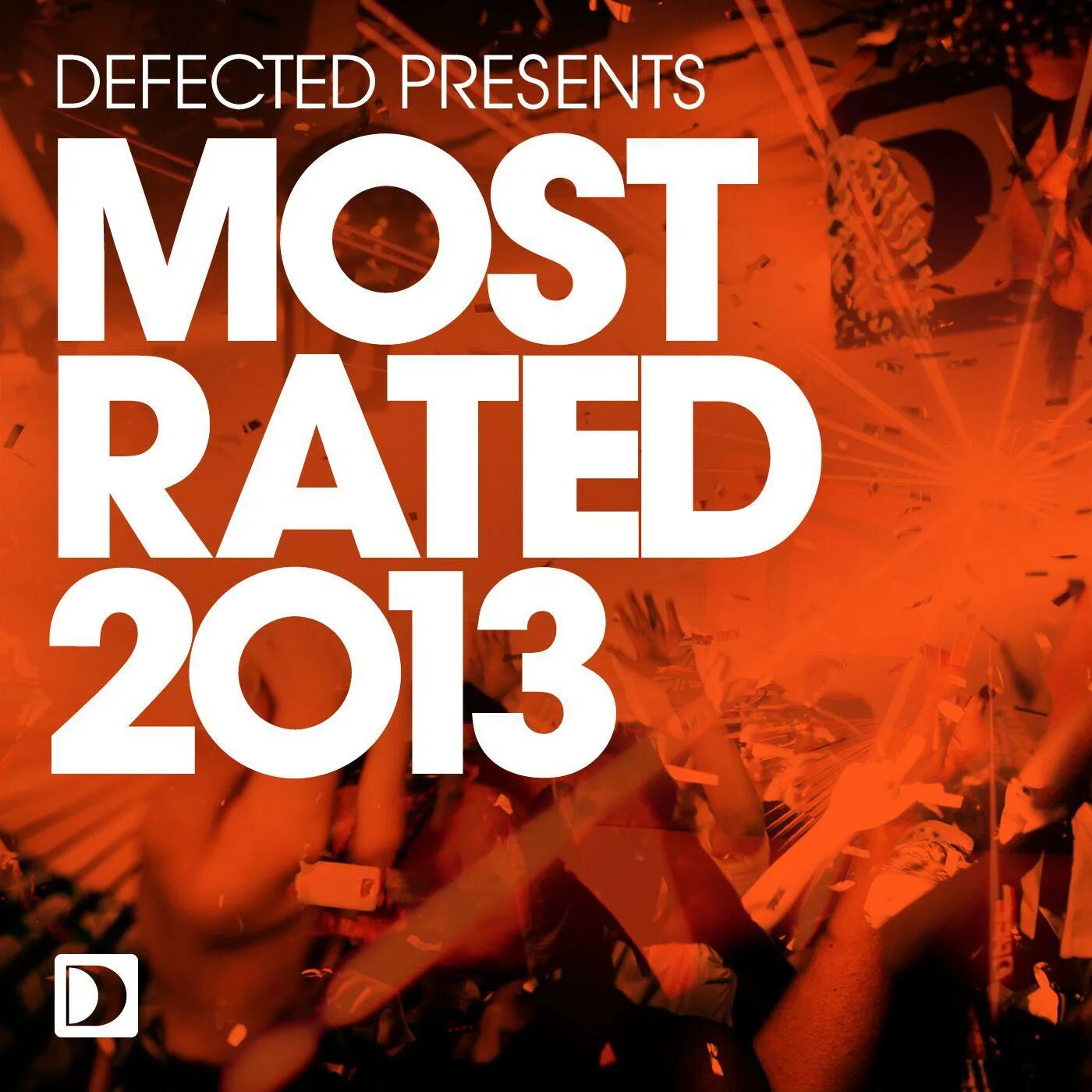 2013 flac. Most rated. Defected. Defected records presents. Defected presents in the House.