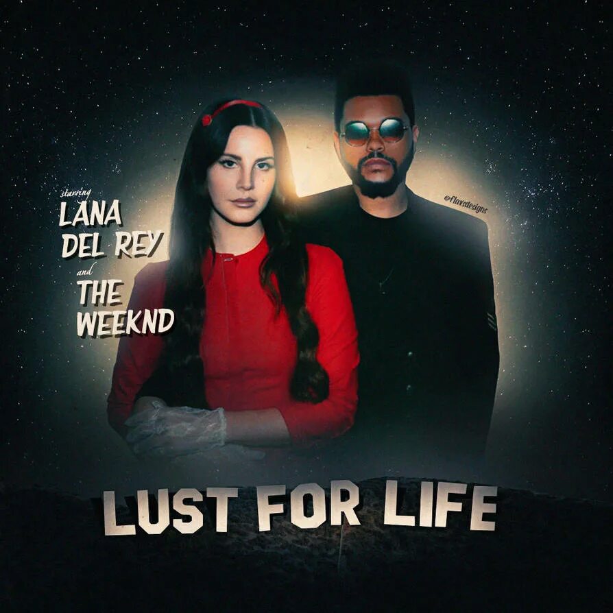 Lana del Rey weekend Lust for Life. Del Rey & the Weeknd — Lust for Life.