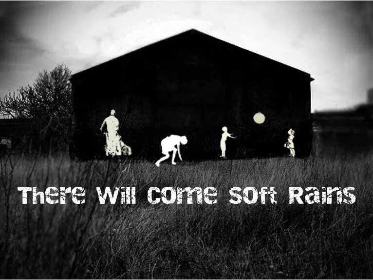 There will be days like this. There will come soft rains. there will come soft rains by ray bradbury.