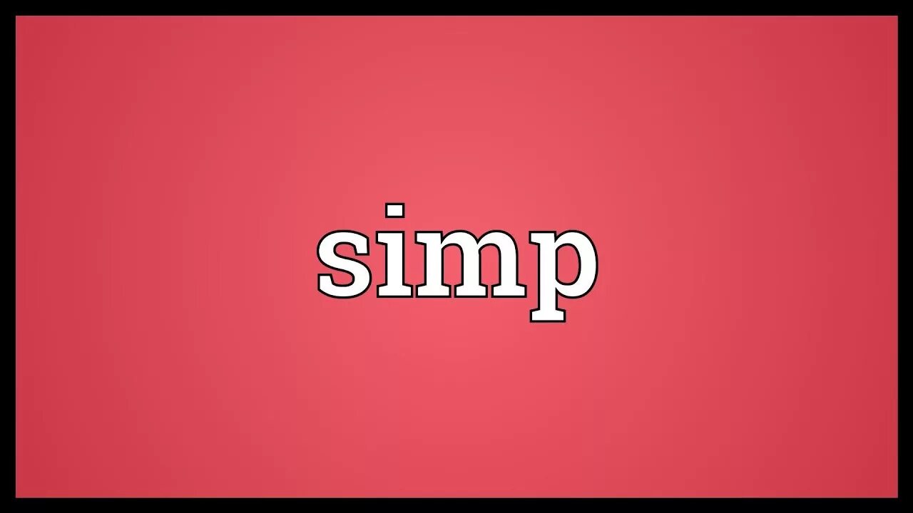 Simp for me. Simp. Simp Slang. Симп ютуб.