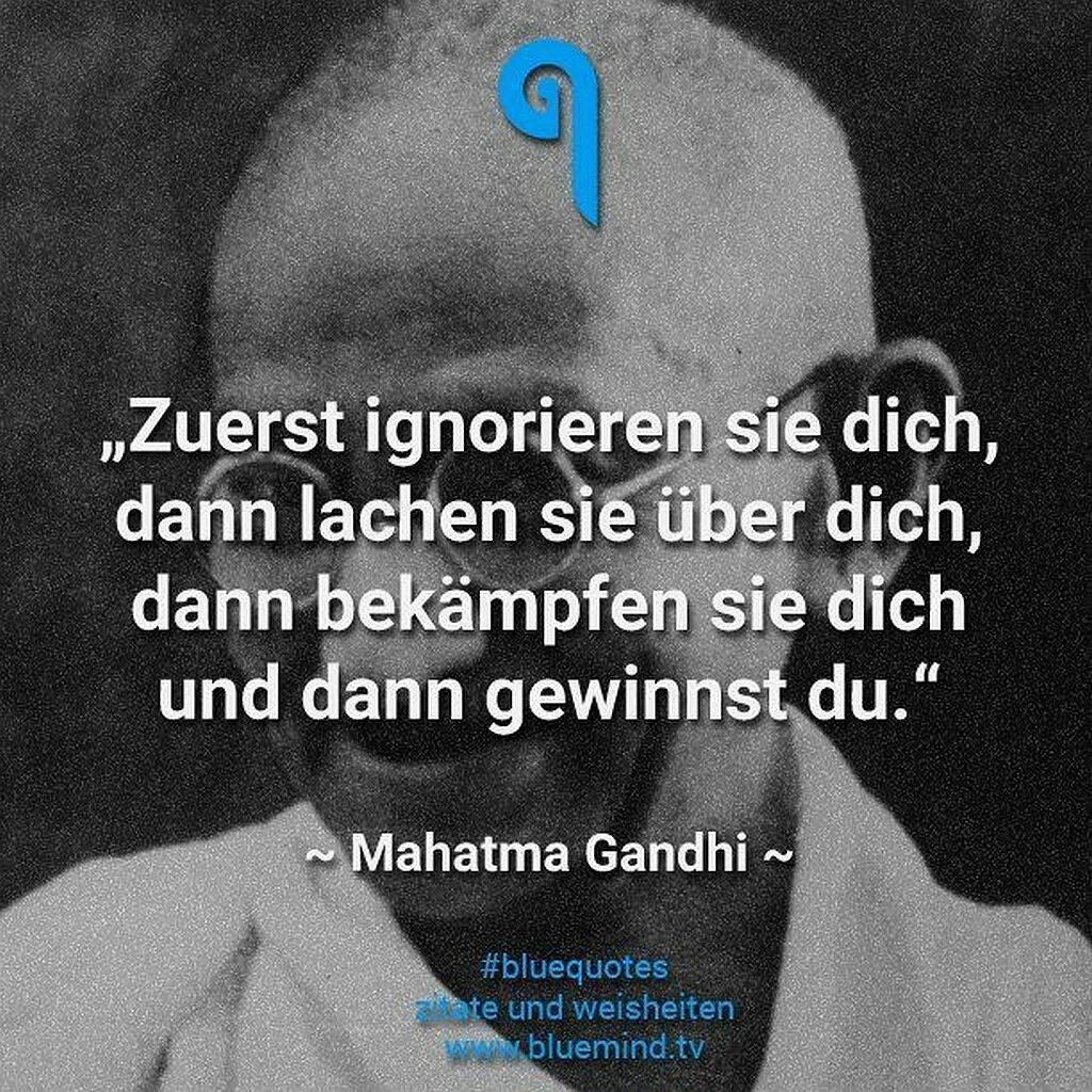 Gandhi quotes first they ignore you. Dich dann