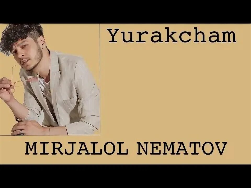 Mirjalol nematov bir sher yozdim. Mirjalol nematov yurakcham. mirjalol nematov - yurakcham (videoklip). mirjalol nematov yurakcham buldida mayda. karaoke mirjalol nematov yurakcham.