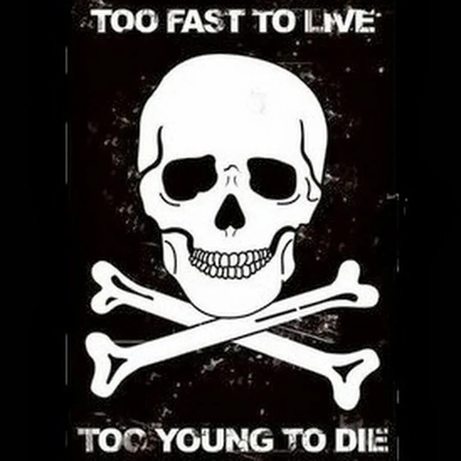 You go too fast. Live fast die fast. too fast to live, too young to die магазин. to fast to live to young to die футболка. live fast die young тату.