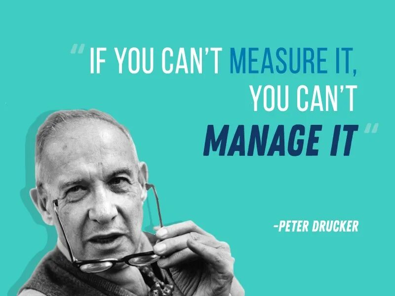 How to measure things. In gods we trust. We can t manage. We can t manage. How can success be measured.