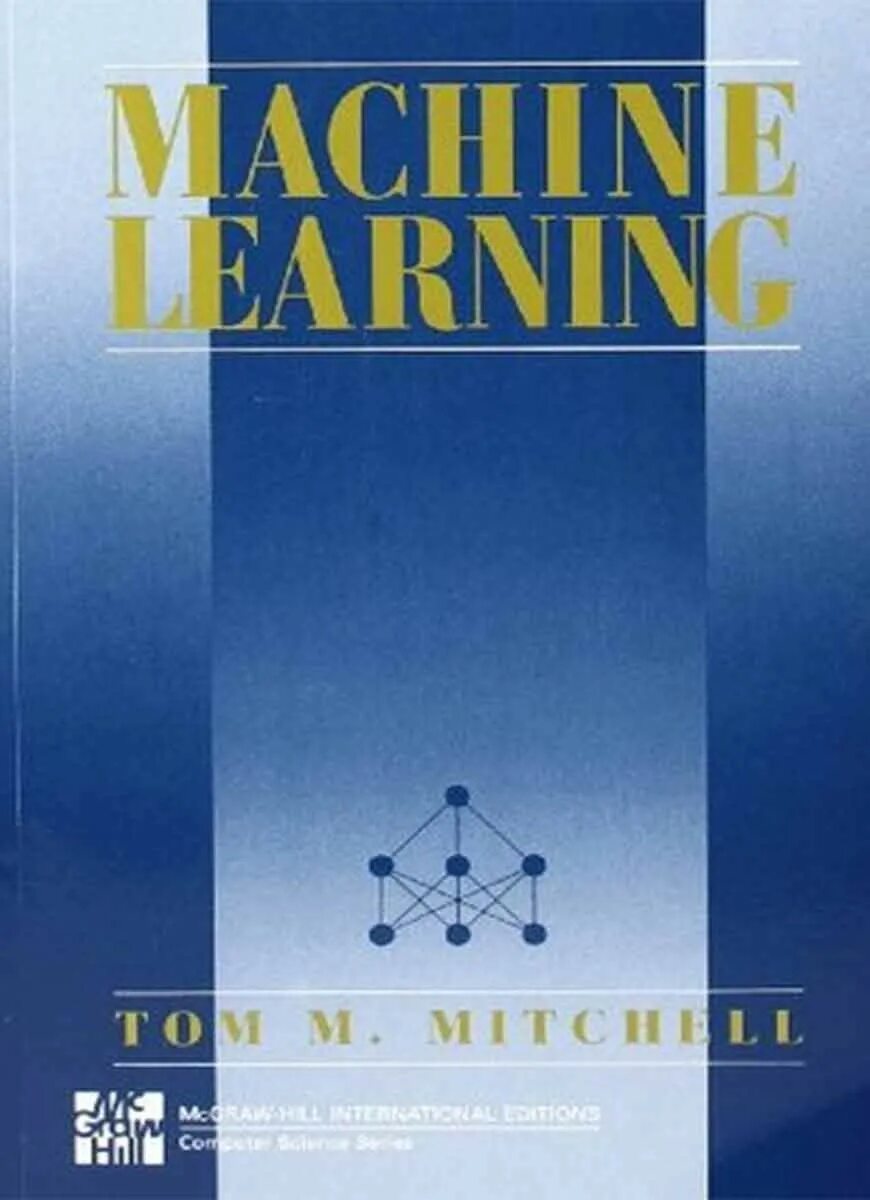 Machine learning books. Tom mitchell machine learning 1997. machine learning книга. машинное обучение книги.