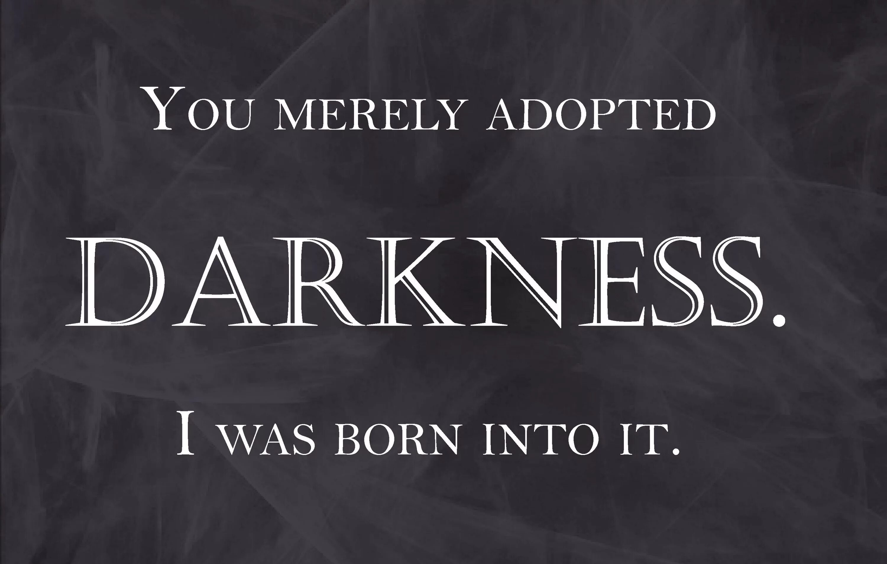 You merely adopted the dark i was born in it. Are you think darkness is your. You think darkness is your ally. Мем man blinding. Born is the dark.