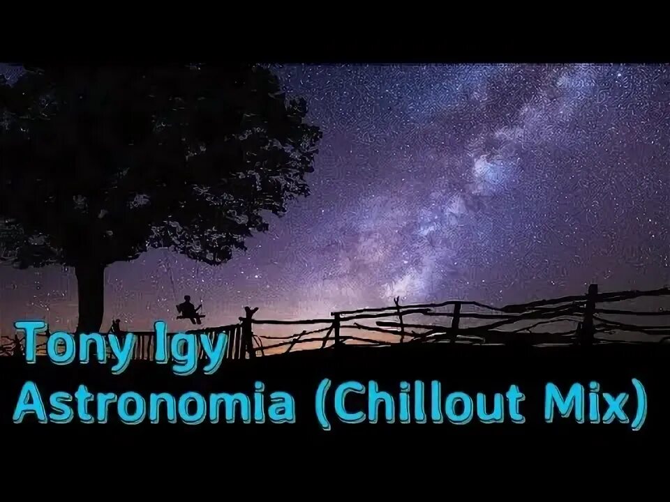 Tony igy astronomia never go. Tony igy astronomia chillout mix. tony igy change chillout.