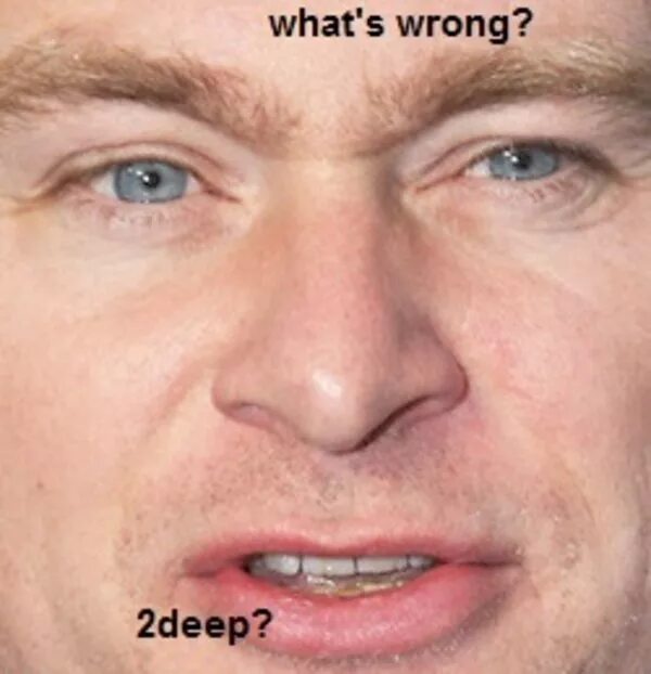 Wrong 2. What&#039;s wrong 2deep nolan. what&#039;s wrong 2deep nolan мем. нолан мем.