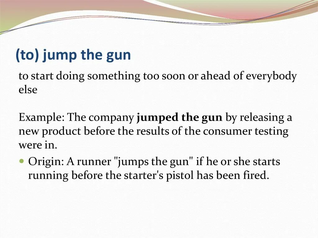 Start doing something. To jump the gun. jump the gun идиома. jump the gun(ex/nm). start doing or start to do.