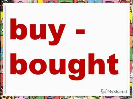 Buy bought