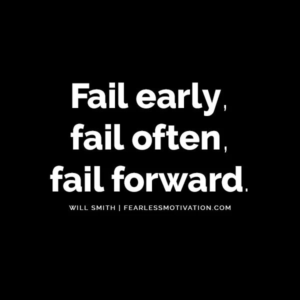 Fail often. Fail fast fail often. Never fail to learn! Картинка. You will fail.