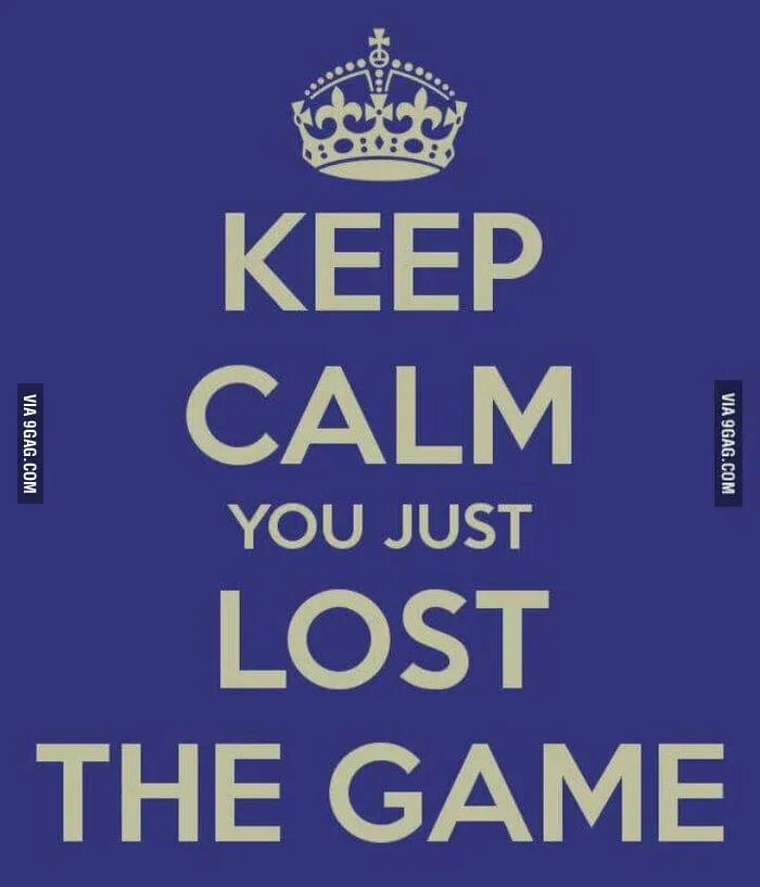 You Lost игра. Игра keep Calm. Keep Calm Мем. Keep Calm and carry on Мем.