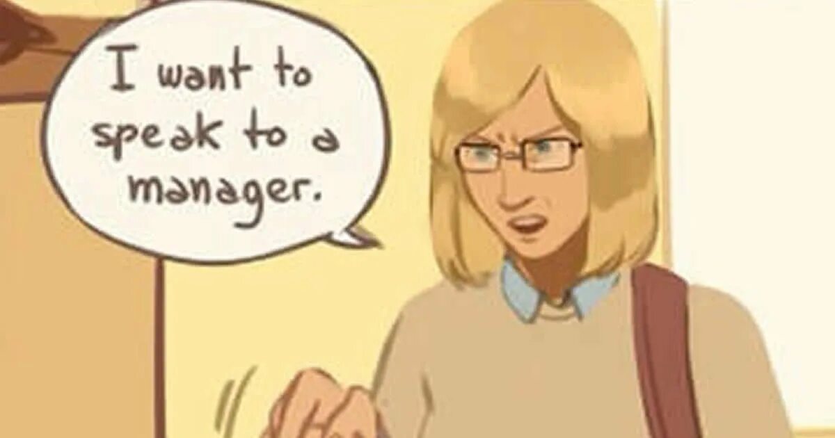 Speak to me. I want to speak to the Manager. Karen speak to the Manager. Can i speak to the Manager. Карен Мем.