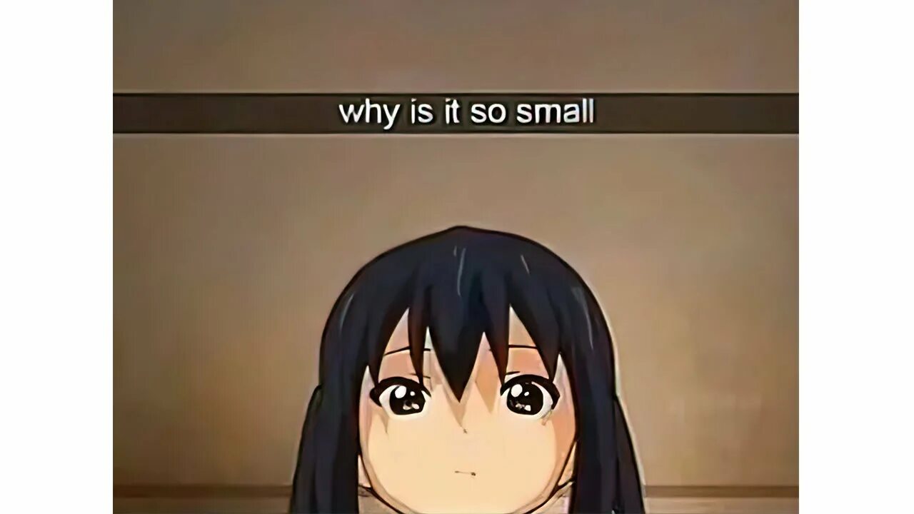 Why are less so. Ахаха аниме. why аниме. small мем. why are you so small.