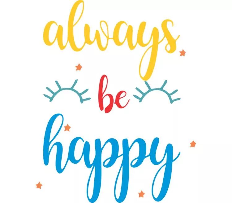 Be happy away. Be Happy надпись. Плакат с надписью be Happy. Happy Baby надпись. Be Happy always.