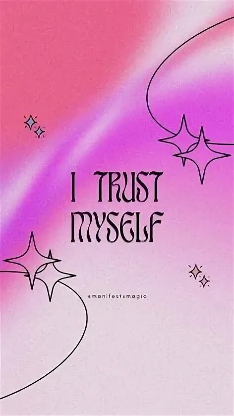 I trust myself. I trust myself
