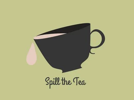 Spill the tea