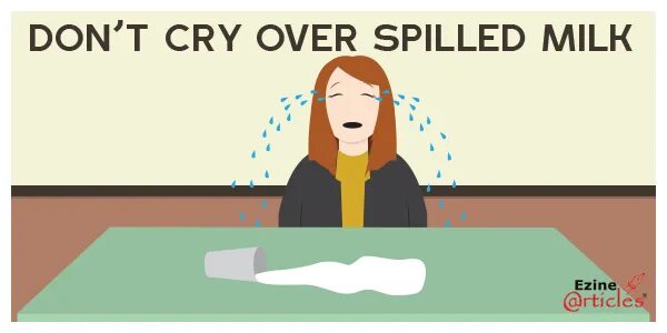 Crying over spilt milk идиома перевод. Crying over spilt Milk идиома. Don't Cry over spilt Milk. Spilt Milk идиома. Take everything with a Pinch of Salt идиома.