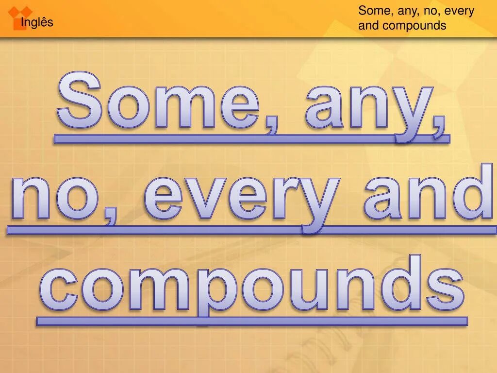 Every need some. Some any no every. some any no every правило. some any no compounds. some any every no в английском языке.