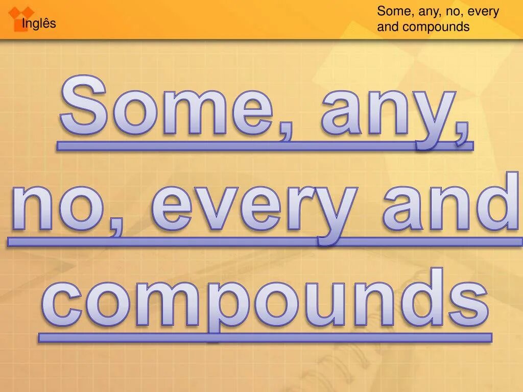 Производные some any no every. Some any every no and Compounds. Some any no Compounds. Some any every no в английском языке. Some any no every правило.