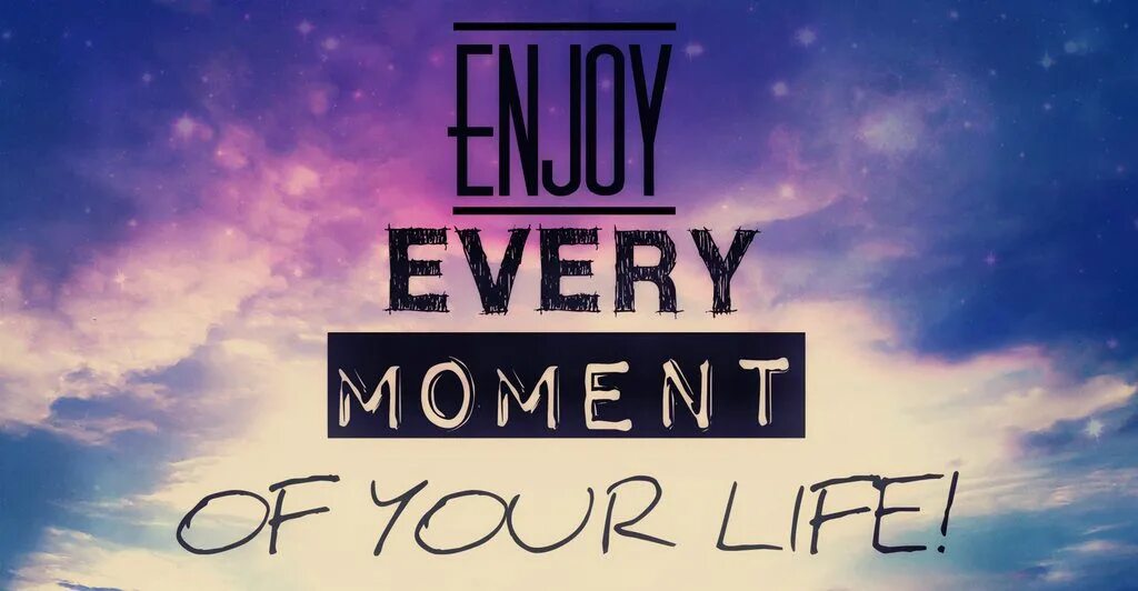 Enjoy your Life. Картинка enjoy every moment. Надпись enjoy every moment. Every картинка. Enjoy this day