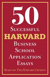 50 Successful Harvard Business School Application Essays.