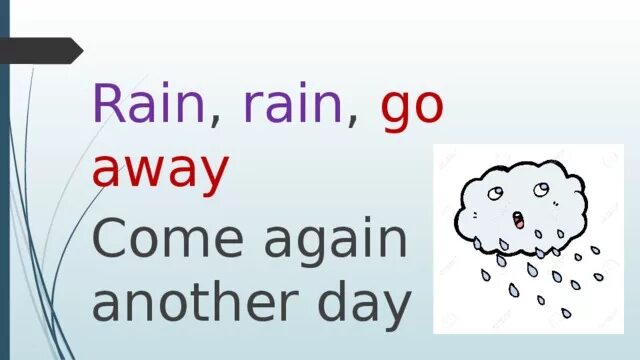 Rain Rain go away come again another Day. Стих Rain Rain go away. Стихотворение Rain Rain go away. Rain Rain go away come again another Day текст.