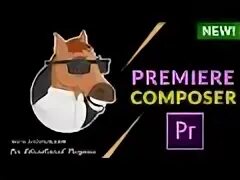 Premiere composer для premiere pro. Premiere composer. animation composer 3 / premiere composer.