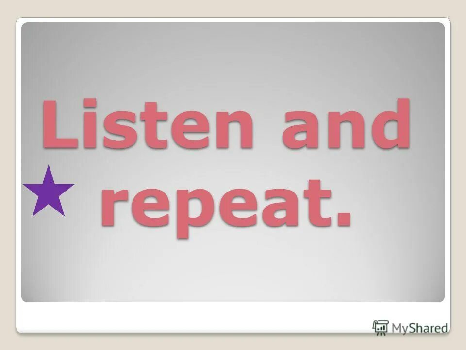 Listen and repeat 5. Listen and repeat the words. Listen and repeat. Listen and check. Listen and repeat these words.
