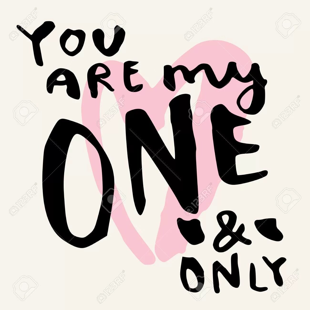 Be you one my. The only one. you are my only one. oneandonly. my one and only love.