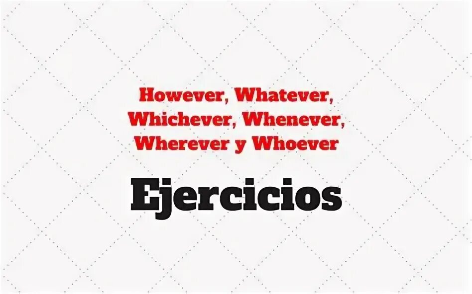 Whoever however. However whenever wherever whichever whatever. Whatever whichever. However whatever whenever wherever whichever упражнения. Whenever wherever whichever.