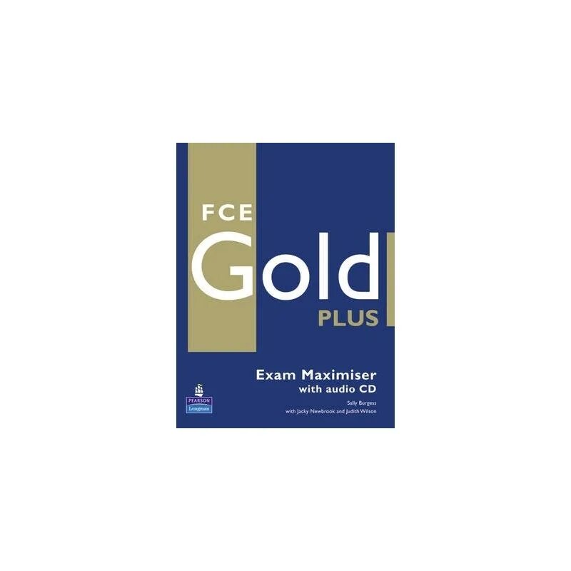 FCE Gold Plus Exam maximiser. FCE Gold Plus (Longman). CAE Gold Plus Coursebook. Gold Advanced Exam maximiser.