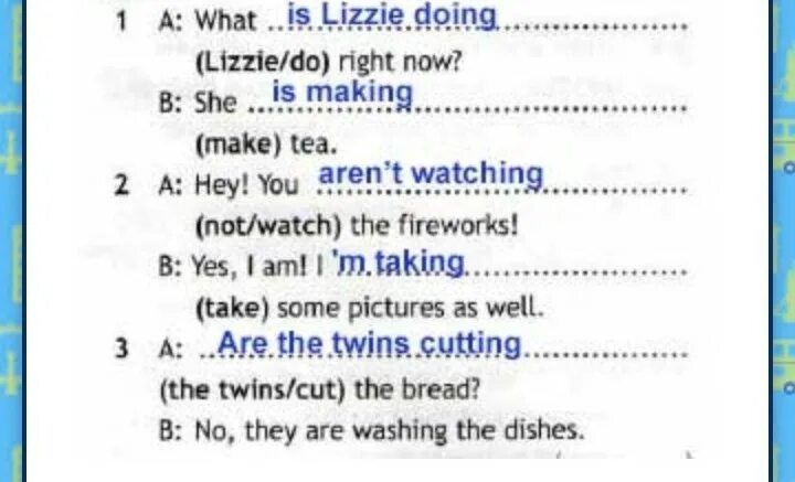 Fill in the gaps with the present Continuous what Lizzie do right Now. What Lizzie do right Now she make Tea. What Lizzie do right Now. Предложения с right Now. I was doing all right