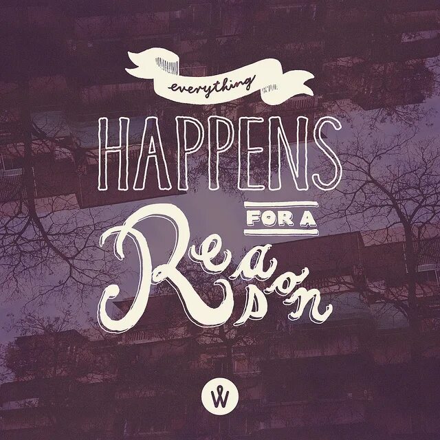 Everything a reason. Everything happens. reason. reason design. everything happens for a reason тату.