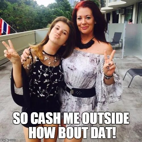 I outside. Cash me outside how bout dah мем. catch me outside girl. me inside me outside meme. catch me outside how bout that meme.
