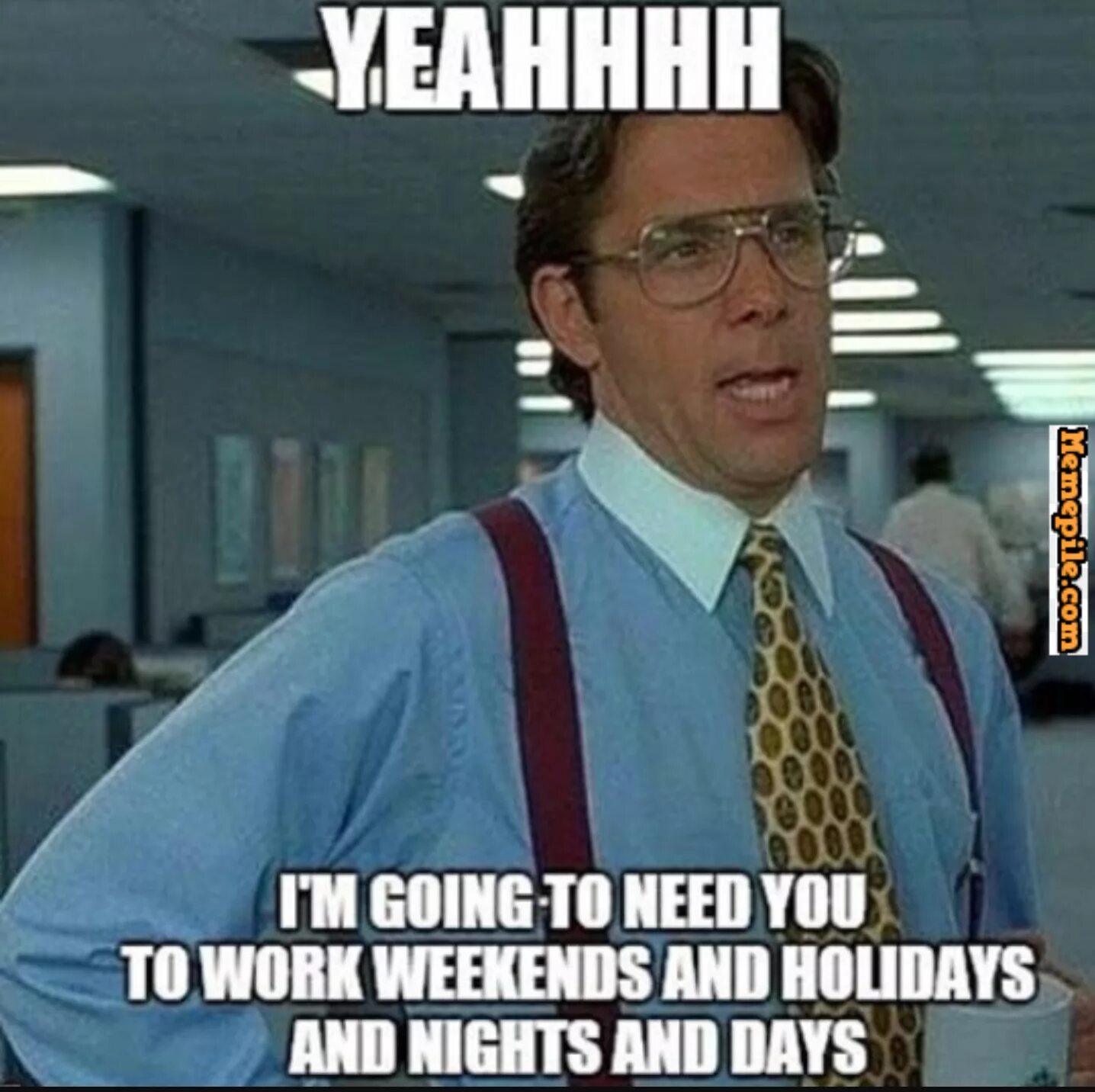 I don t like my job. Yeahhhh Мем. My job my Life. Work weekends.