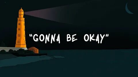 Were gonna be okay