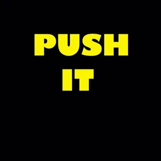 Push it